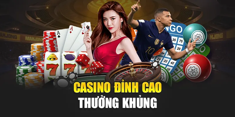 Casino đỉnh cao thưởng khủng