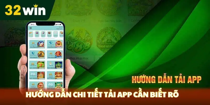 Hướng dẫn chi tiết tải app 32win cần biết rõ