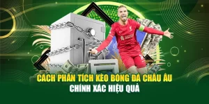 Cách Phân Tích Kèo Bóng Đá Châu Âu